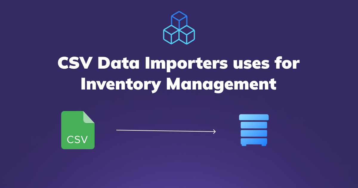 Harnessing the Power of Embeddable CSV Data Importers in Inventory Management