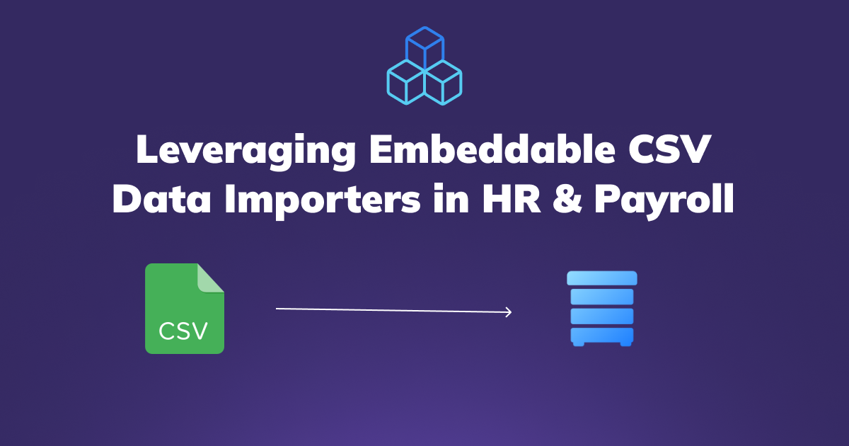 Leveraging Embeddable CSV Data Importers in HR & Payroll